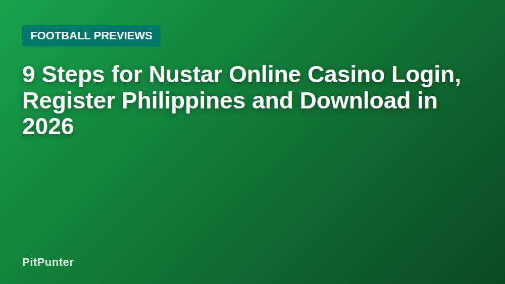9 Steps for Nustar Online Casino Login, Register Philippines and Download in 2026